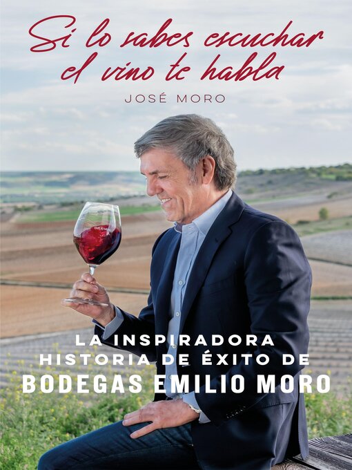 Title details for Si lo sabes escuchar, el vino te habla by José Moro - Available